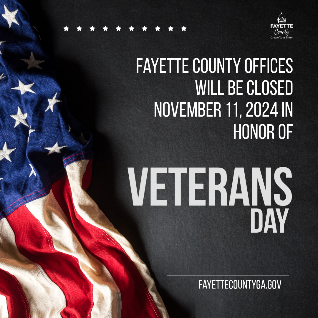 Fayette County offices will be closed November 11, 2024 in honor of Veterans Day