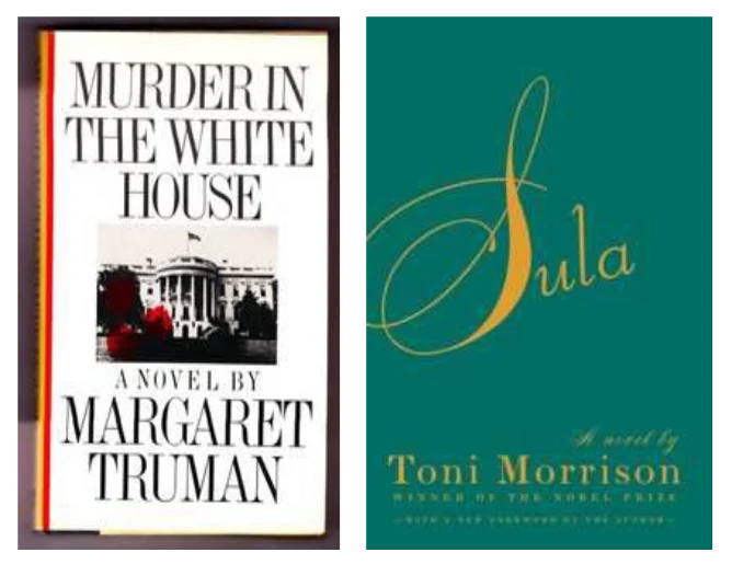 Murder in The White House, by Margaret Truman | Sula, by Toni Morrison